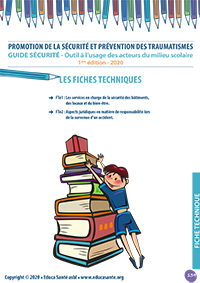 Promotion de la sécurité et prévention des traumatismes
Outil à l’usage des acteurs du milieu scolaire - 1ère édition - 2020 - Fiches techniques