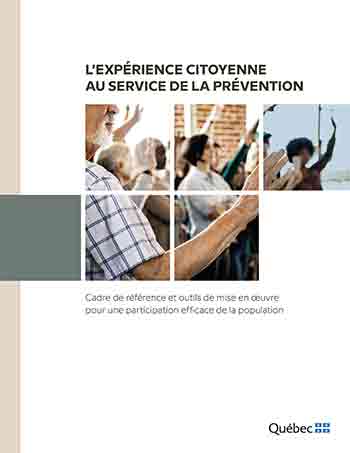 L’EXPÉRIENCE CITOYENNE AU SERVICE DE LA PRÉVENTION Cadre de référence et outils de mise en oeuvre pour une participation efficace de la population Direction régionale de santé publique du CIUSSS du Centre-Sud-de l’Île-de-Montréal