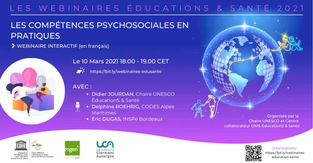 Webinaire “Les compétences psychosociales en pratiques” - ce 10/03/2021 (entre 18 et 19h), proposé par la Chaire UNESCO et Centre collaborateur OMS “ÉducationS & Santé”