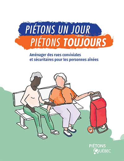 Guide « Piétons un jour, piétons toujours – Aménager des rues conviviales et sécuritaires pour les personnes aînées » (Piétons Québec, 2021).